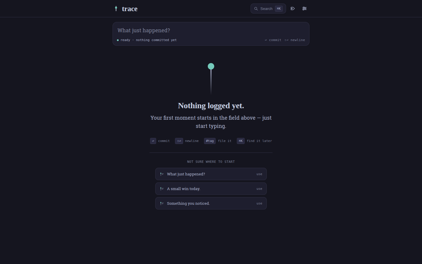 Trace empty state reading nothing logged yet, with keyboard hints and three starter prompts.